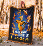 We Are Never Too Old For Tigger Blanket