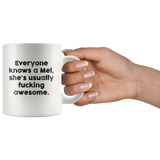 Everyone knows a Mel, she's usually fucking Awesome. Coffee Mug, Motivational Funny Inspired Quotes Saying Printed White Mug Coffee/Tea Cup 11oz - TL