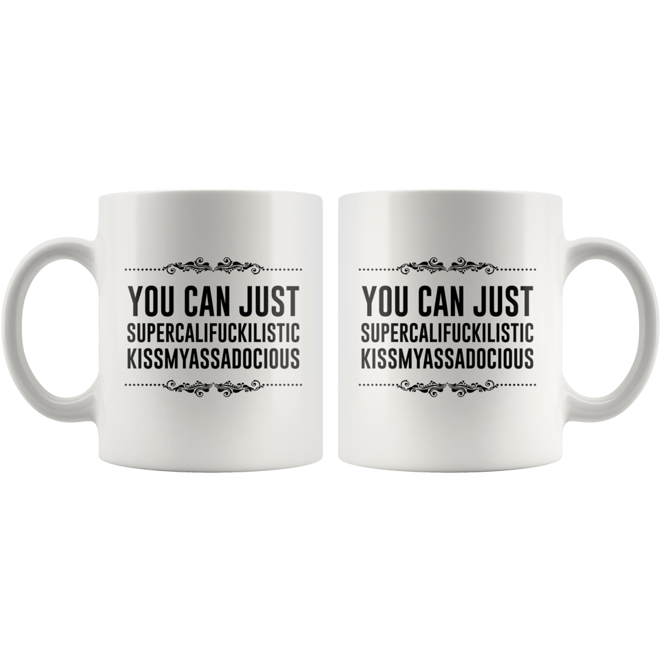 You can just supercalifragilistic kissmyassadocious coffee mug ceramic great gifts, Supercali Mug, Birthday Gift, Funny Coffee Mug, Christmas Gift, Novelty Present 11Oz - TL
