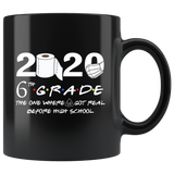 6th Grade The Year When Shit Got Real Before High School Coffee Mug 11oz, 6th Grade Graduation 2020 The One Where They were Quarantined Mug