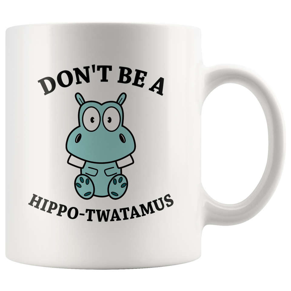 Jyotis - Don't be a Hippo, Twatamus Coffee Mug, Hippotwatamus Coffee Cup, Novelty Funny Coffee Mug, Unique Coffee Mug 11Oz - TL