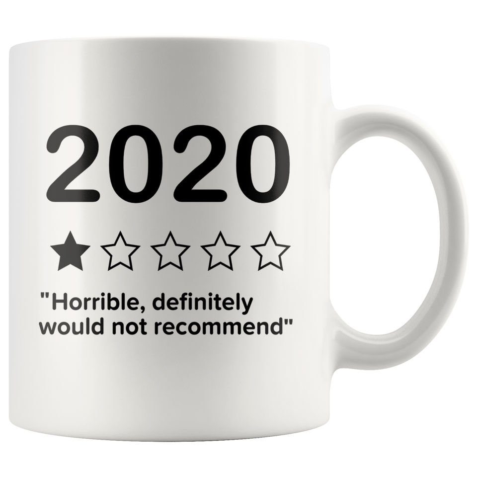 Covid mug 2020 Horrible Definitely Would Not Recommend Mug, Art prints around and large C handles for comfort, Gift For Coffee Lover Ceramic Coffee Mug, Tea Cups White 11oz - TL