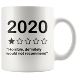 Covid mug 2020 Horrible Definitely Would Not Recommend Mug, Art prints around and large C handles for comfort, Gift For Coffee Lover Ceramic Coffee Mug, Tea Cups White 11oz - TL