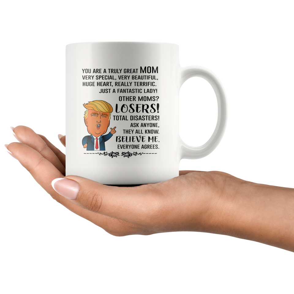 You Are A Truly Great Mom, Mom Mugs, Trump Mug Mom Gifts From Son Daughter, Funny Mom, Birthday Gift For Mother, Funny Donald Trump Mug Gift For Mother, Funny Mom Coffee Mugs For Women 11ozTL