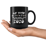 My 44th Birthday The One Where I Was Quarantined 2020 Coffee Mug 11oz, Quarantine Coffee Mug, Quarantine Mug, Quarantine Mug - TL