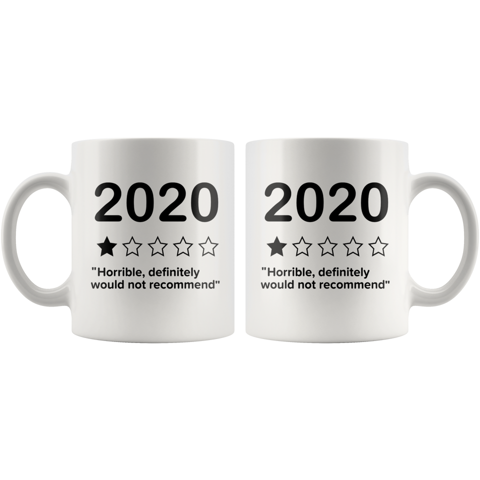 Covid mug 2020 Horrible Definitely Would Not Recommend Mug, Art prints around and large C handles for comfort, Gift For Coffee Lover Ceramic Coffee Mug, Tea Cups White 11oz - TL