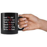 Lead Like Jed Advise Like Leo Think Like Josh Speak Like CJ Argue Like Toby Write Like Sam Coffee Mug, West Wing Characters Inspired Mug Lead Like Jed 11oz Black - TL