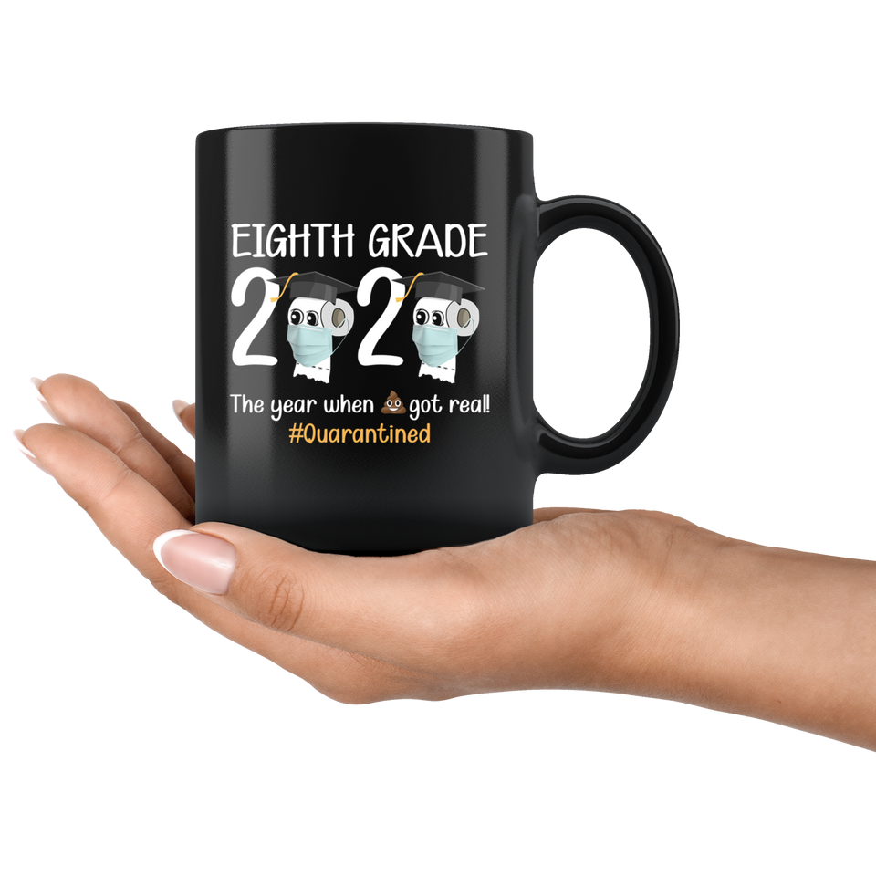 8th Grade The Year When Shit Got Real Before High School Coffee Mug 11oz, Funny Quarantined Mug - TL