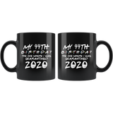 My 44th Birthday The One Where I Was Quarantined 2020 Coffee Mug 11oz, Quarantine Coffee Mug, Quarantine Mug, Quarantine Mug - TL