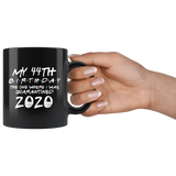 My 44th Birthday The One Where I Was Quarantined 2020 Coffee Mug 11oz, Quarantine Coffee Mug, Quarantine Mug, Quarantine Mug - TL