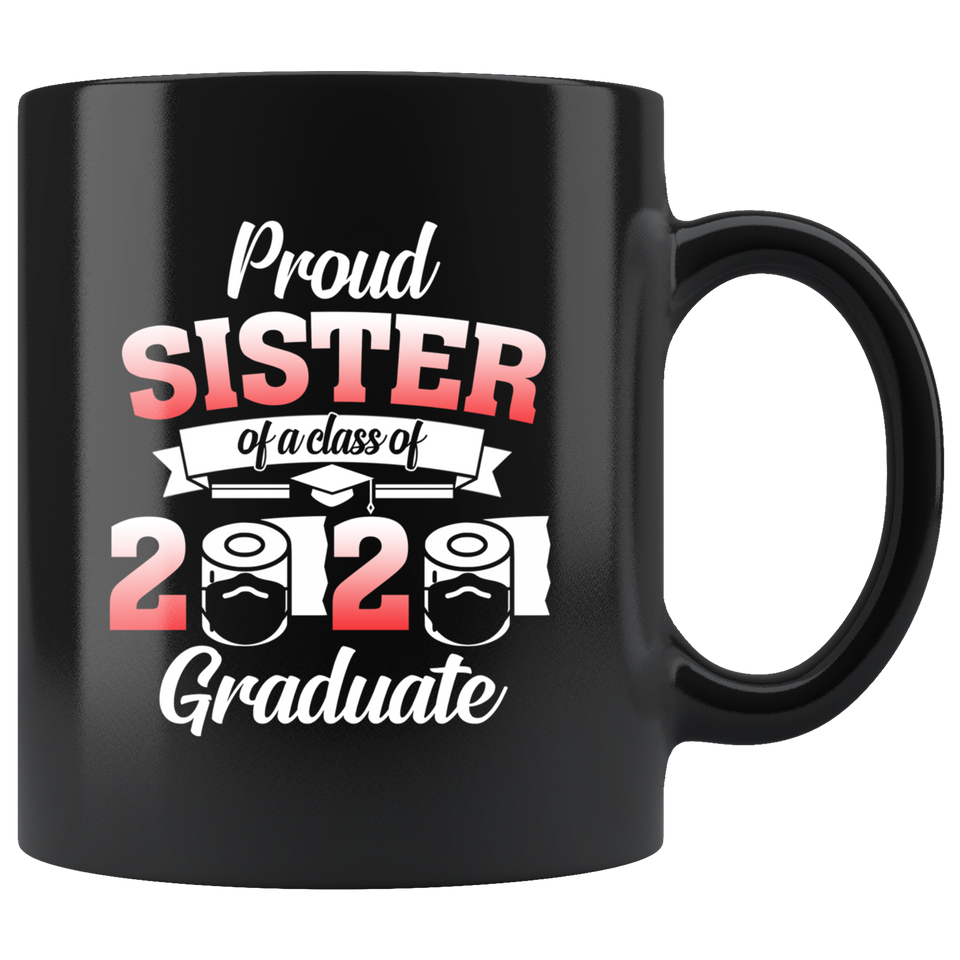 Proud Sister of A Class of 2020 Graduate Coffee Mug 11oz Senior 2020 Quarantine Coffee Mug Senior 2020 Quarantined Mug Senior Class of Class 2020 Mug - TL