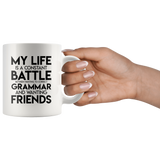 Jyotis - My Life Is A Constant Battle Between Wanting To Correct Your Grammar And Wanting Friends Coffee Mug, Inspirational Funny Quotes With Sayings 11oz TL