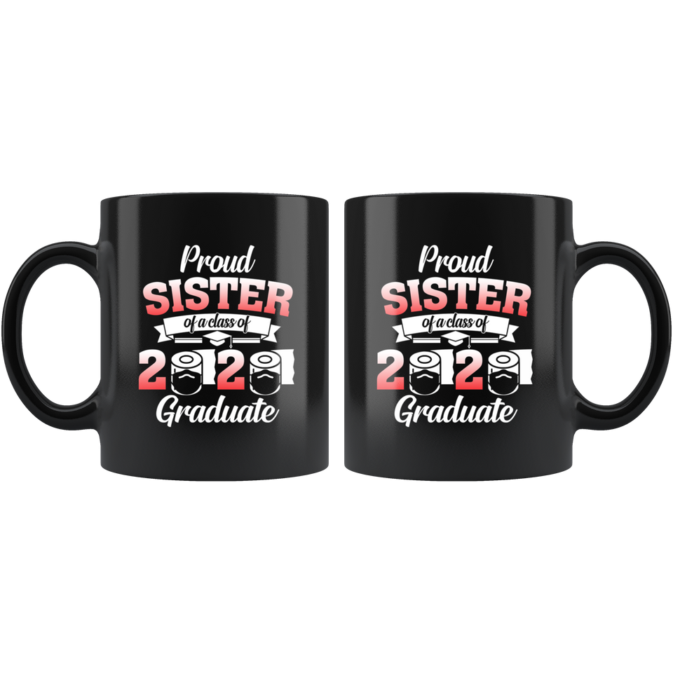 Proud Sister of A Class of 2020 Graduate Coffee Mug 11oz Senior 2020 Quarantine Coffee Mug Senior 2020 Quarantined Mug Senior Class of Class 2020 Mug - TL