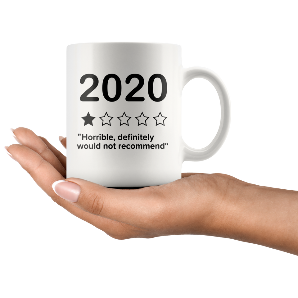 Covid mug 2020 Horrible Definitely Would Not Recommend Mug, Art prints around and large C handles for comfort, Gift For Coffee Lover Ceramic Coffee Mug, Tea Cups White 11oz - TL