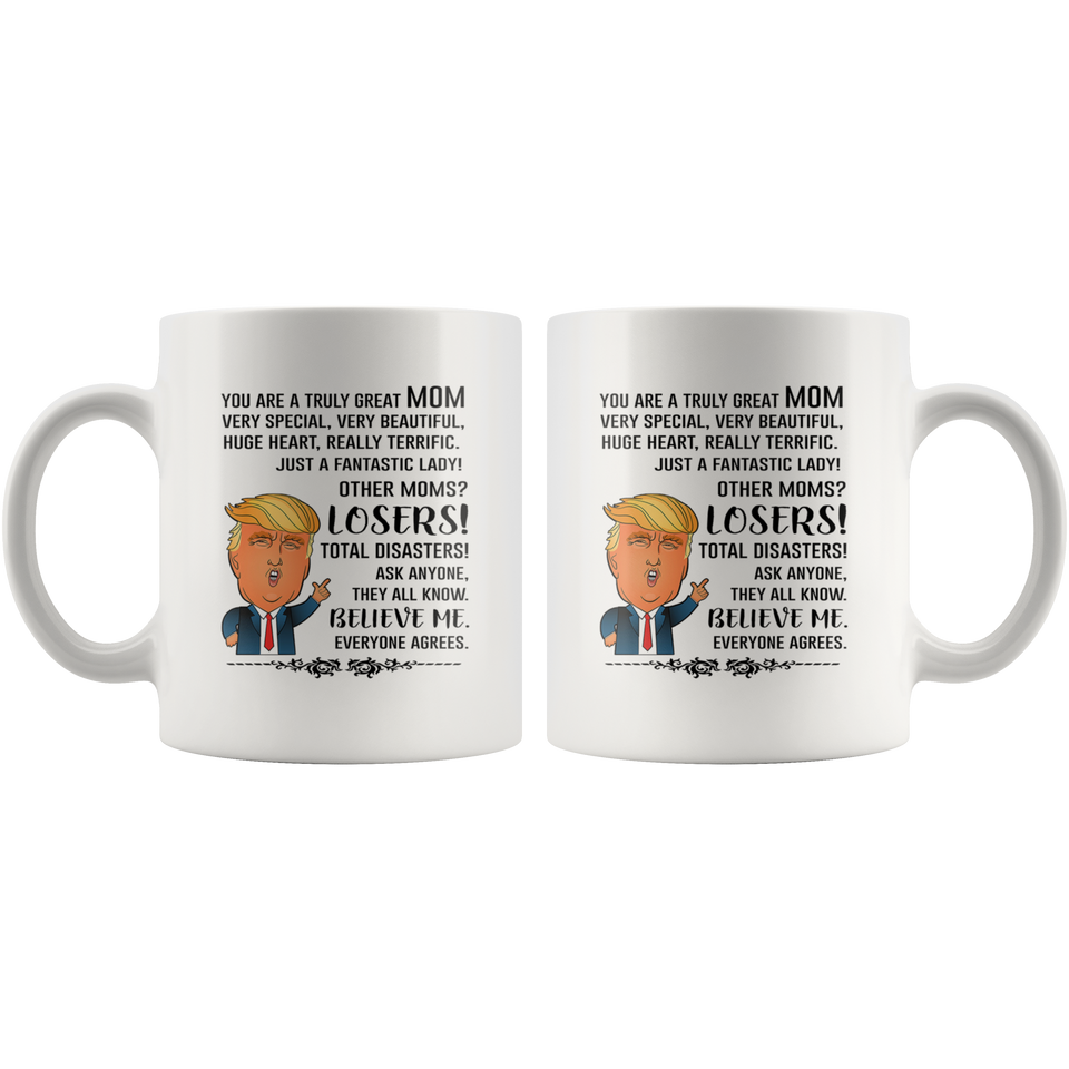You Are A Truly Great Mom, Mom Mugs, Trump Mug Mom Gifts From Son Daughter, Funny Mom, Birthday Gift For Mother, Funny Donald Trump Mug Gift For Mother, Funny Mom Coffee Mugs For Women 11ozTL