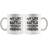 Jyotis - My Life Is A Constant Battle Between Wanting To Correct Your Grammar And Wanting Friends Coffee Mug, Inspirational Funny Quotes With Sayings 11oz TL
