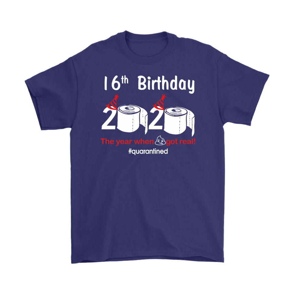 16th Birthday 2020 The Year When Shit Got Real Quarantined Shirt T-Shirt