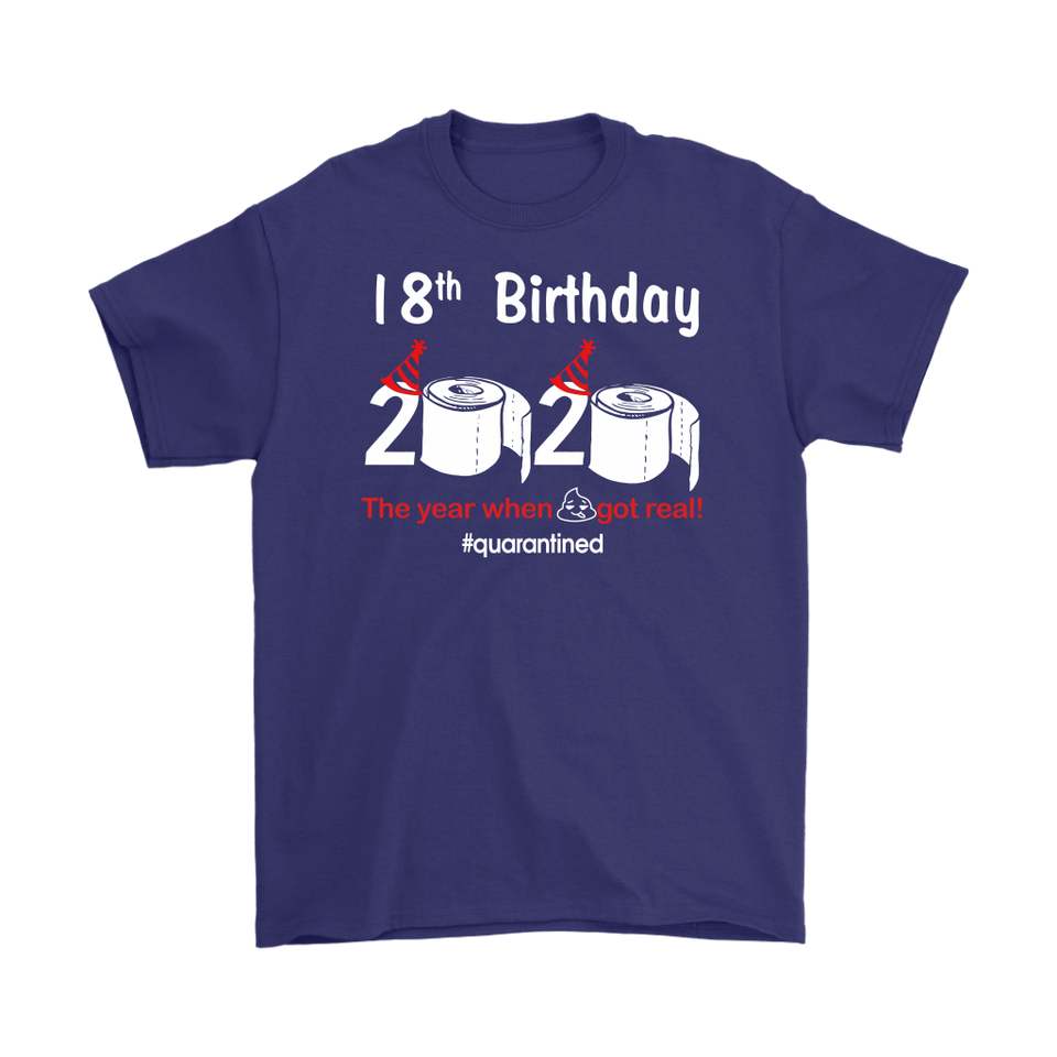 18th Birthday 2020 The Year When Shit Got Real Quarantined Shirt T-Shirt - TL