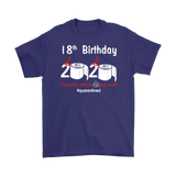 18th Birthday 2020 The Year When Shit Got Real Quarantined Shirt T-Shirt - TL