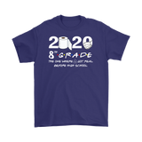 8th Grade The Year When Shit Got Real Quarantined Shirt Quarantine T-Shirt - TL