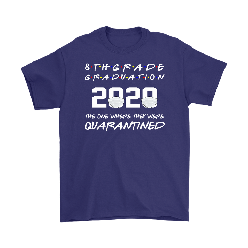 8th Grade Graduation 2020 The One Where They were Quarantined T-Shirt - TL