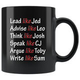 Lead Like Jed Advise Like Leo Think Like Josh Speak Like CJ Argue Like Toby Write Like Sam Coffee Mug, West Wing Characters Inspired Mug Lead Like Jed 11oz Black - TL